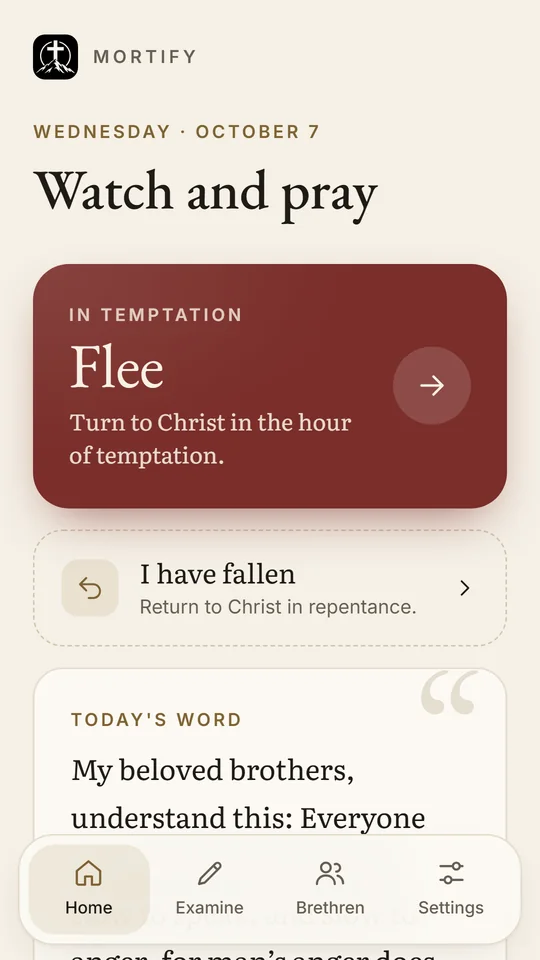 Mortify&rsquo;s home page on a phone. Under the words Watch and pray is a red card that reads In temptation, Flee, Turn to Christ in the hour of temptation. Below it a row reads I have fallen, Return to Christ in repentance, then Today&rsquo;s Word, with Home, Examine, Brethren, and Settings along the foot.